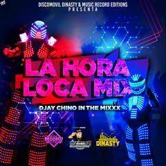 La Hora Loca Mix ((Djay Chino In The Mixxx)) MRE & Discomovil Dinasty