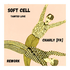 Soft Cell - Tainted Love (Charly (FR) Rework).wav