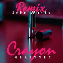 Melisses - Crayon (John Words Remix)