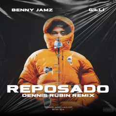 Benny Jamz & Gilli - Reposado (Dennis Rubin Remix)