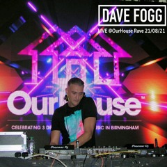 Dave Fogg Live @Our House Rave 21/08/21