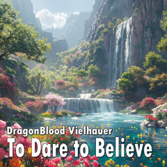 To Dare to Believe