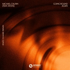 Michael Calfan & Ayoni - Going Round Again (Enzo Chase Remix)