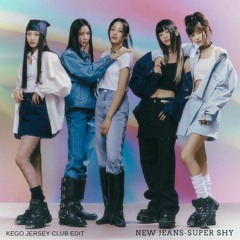 Super Shy - New Jeans (Kego Jersey Club Edit)