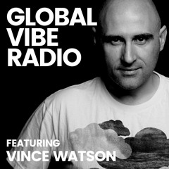 Global Vibe Radio 295 Feat. Vince Watson (Everysoul Audio)