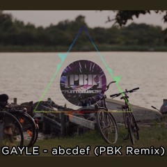 Gayle - abcdef  PBK Remix (HARDTEKK)
