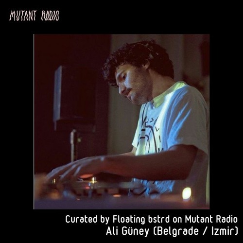 Ali Güney [Curated by Floating_bstrd]