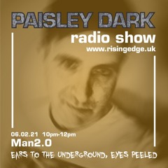 Man2.0 - Paisley Dark Radio Show Mix 6.02.21