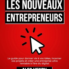 Télécharger en format epub Les Nouveaux Entrepreneurs: Le guide pour donner vie à vos idées, incarner vos projets et créer une entreprise ultra rentable à l’ère du digital (French Edition)  - 3v5yT6rlbK