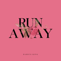 Darius King - Run Away [Prod. NEVERR]