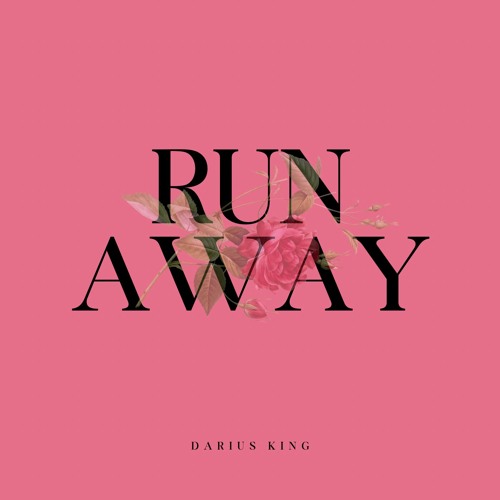 Darius King - Run Away [Prod. NEVERR]