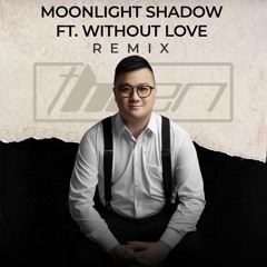 Moonlight Shadow Feat Without Love - ThienHi Remix