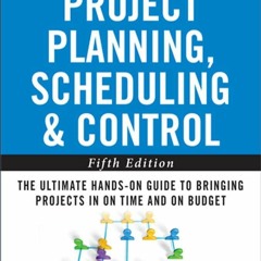 (READ) Project Planning, Scheduling, and Control: The Ultimate Hands-On Guide to