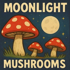 Moonlight mushrooms