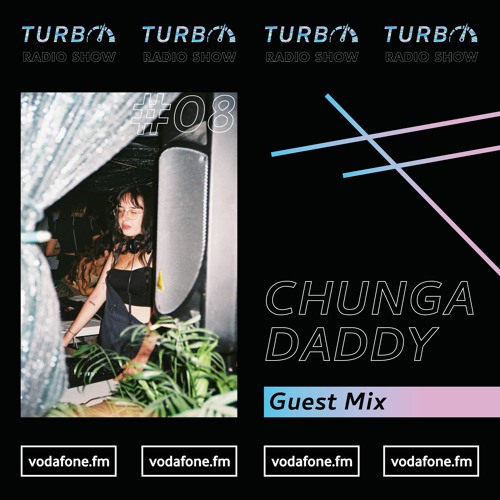 Chunga Daddy Guest Mix [Turbo Radio Show #08] by TURBO