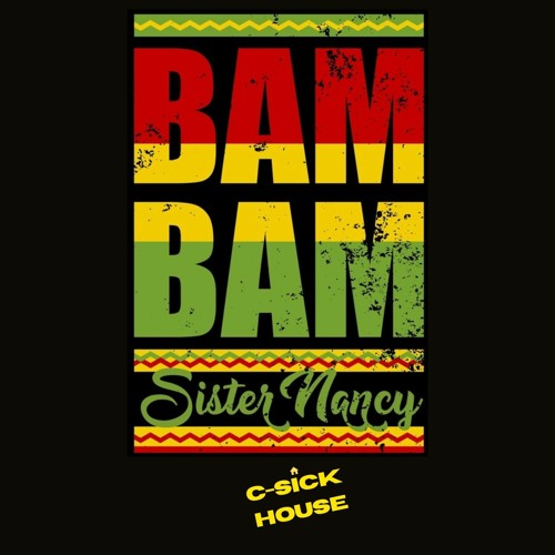 Stream Sister Nancy - "Bam Bam" (C-Sick House Remix) by C-Sick House |  Listen online for free on SoundCloud