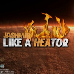 Jashmir - Like A Heator (Me I'm Hot) [Viral TikTok Song]