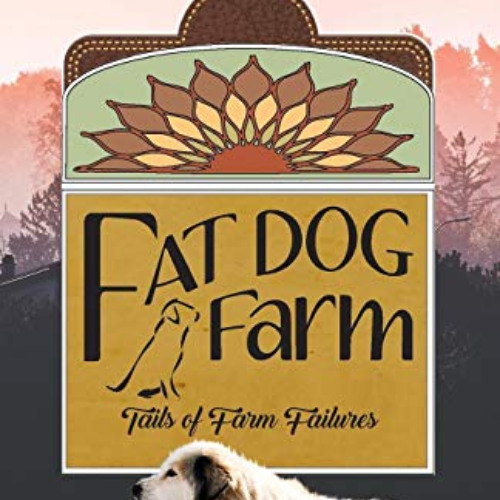 free KINDLE 📒 Fat Dog Farm: Tails of Farm Failures by  Aleah Wicks [KINDLE PDF EBOOK