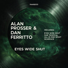 Alan Prosser & Dan Ferritto - Eyes Wide Shut [Pangea]