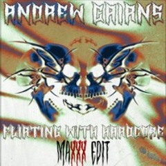 Flirting With Hardcore (MAXXX Edit)