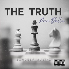THE TRUTH ( PREM DHILLON)  PRODUCED BY Sxndeep Musikz.mp3