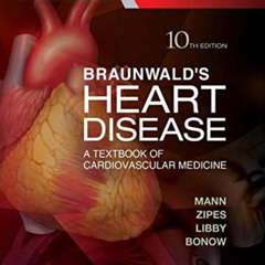 [Download] EPUB 📬 Braunwald's Heart Disease: A Textbook of Cardiovascular Medicine,