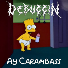 Debuggin - Ay Carambass (FREE DL)