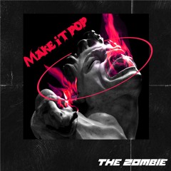 The Zombie - Make It Pop