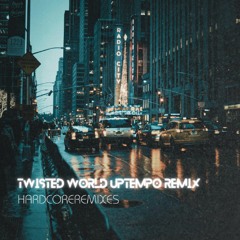 Twisted World Uptempo Remix