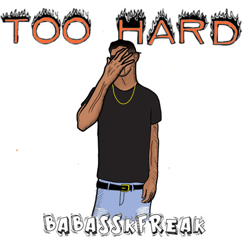babasskfreak - too hard