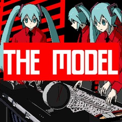 The Model ft. 初音ミク【Hatsune Miku】