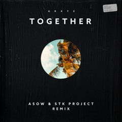GRXTZ - Together (ASOW & STKProject Remix)