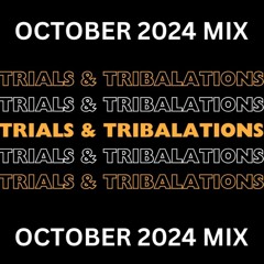 TRIALS & TRIBALATIONS MIX OCT 2024