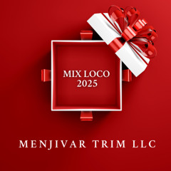 MIx Loco Menjivar Trim LLC