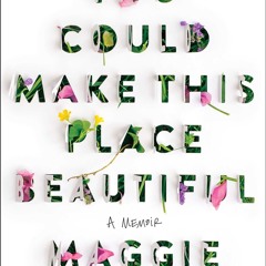 ⭐[PDF]⚡ You Could Make This Place Beautiful: A Memoir kindle