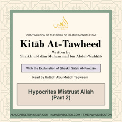 Kitāb At-Tawheed: Hypocrites Mistrust Allah (Part 2)