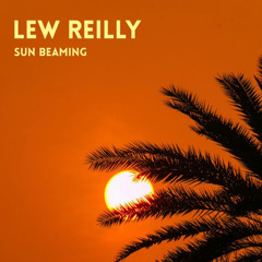Lew Reilly - Sun Beaming (Free DL)
