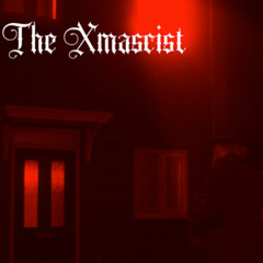 The Xmascist Theme - The Xmascist