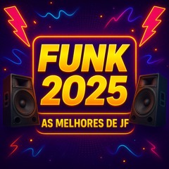 FUNK 2025 (100% ATUALIZADA) - AS MELHORES DO FUNK DE JF