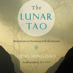 VIEW EPUB 📃 The Lunar Tao: Meditations in Harmony with the Seasons by  Ming-Dao Deng