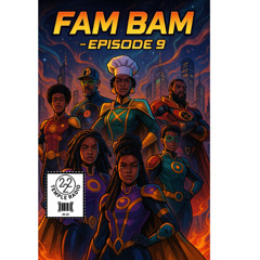 Fam Bam Episode 9