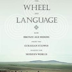 Access [EBOOK EPUB KINDLE PDF] The Horse, the Wheel, and Language: How Bronze-Age Riders from t