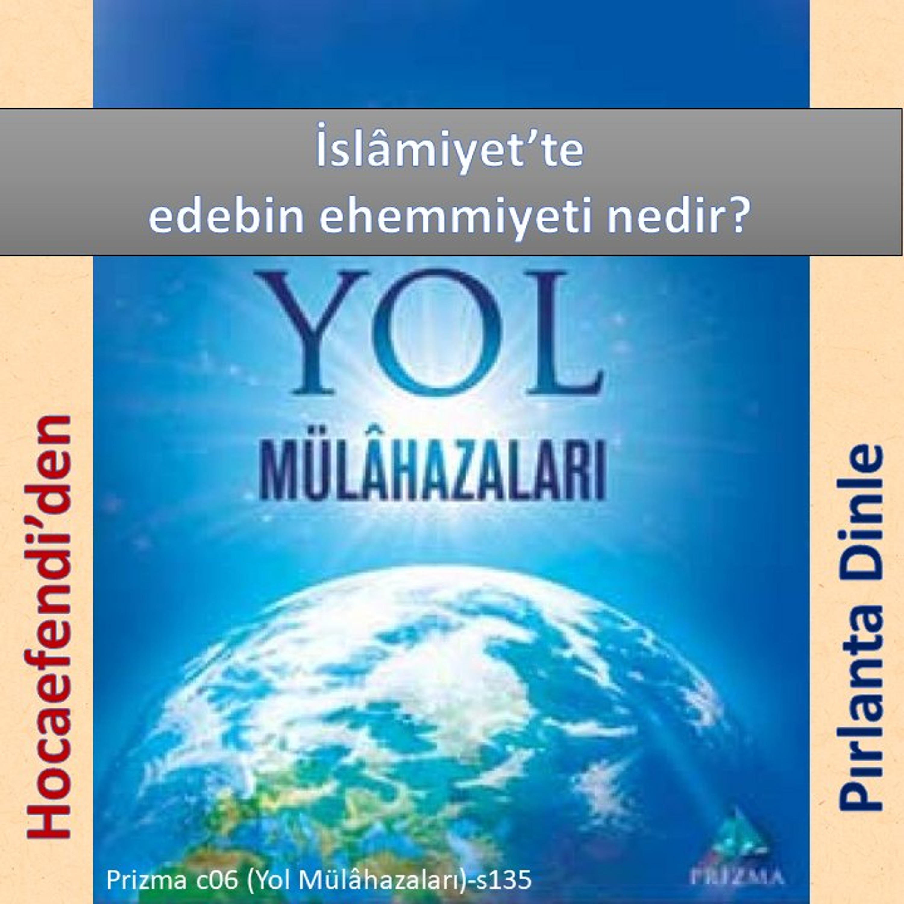 Prizma c06-s135 (Hocaefendi’den Pırlanta Dinle) - M. Fethullah Gülen Hocaefendi (rh)