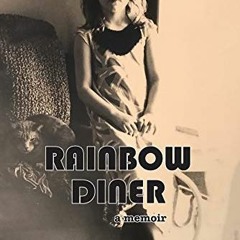 View KINDLE PDF EBOOK EPUB Rainbow Diner: a memoir by  Astrid Arlen 🖋️