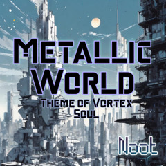 Metallic World (Senkritter and N4T collab)