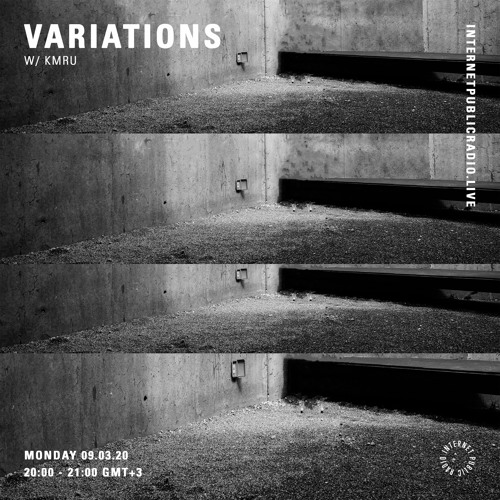 Variations w/ KMRU - 9th March 2020