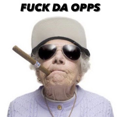 FUCK DA OPPS x moefrmda6 x louiefrmda6