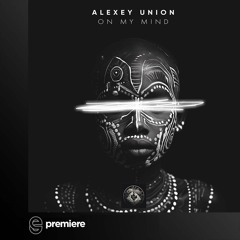 Premiere: Alexey Union, Jenia Vice - On My Mind - Lost on You