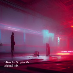 S.kosch - Step To Me (original Mix)