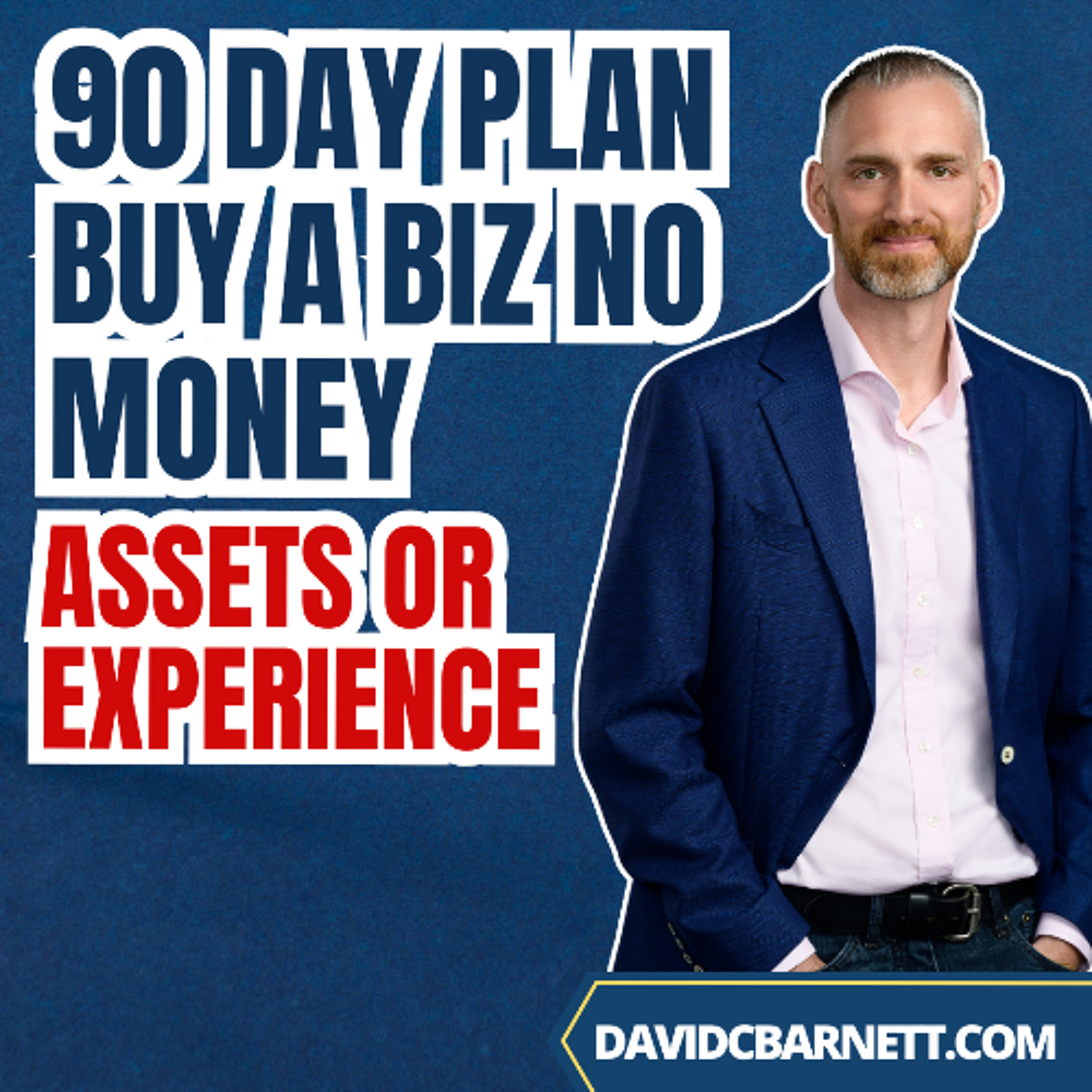 90 Day Plan Buy a Biz No Money Assets or Experience